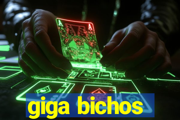 giga bichos